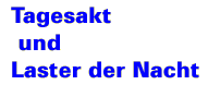 Tagesakt und Laster der Nacht